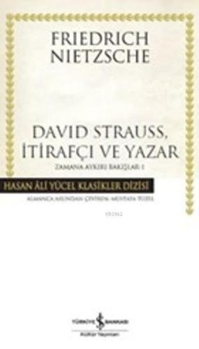 David Strauss, İtirafçı ve Yazar (Ciltli); Zamana Aykırı Bakışlar-1 | 