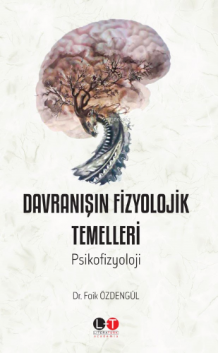 Davranışın Fizyolojik Temelleri | Faik Özdengül | Literatürk Yayınları