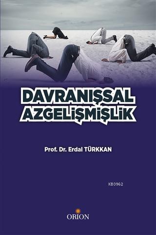 Davranışsal Azgelişmişlik | Erdal Türkkan | Orion Kitabevi