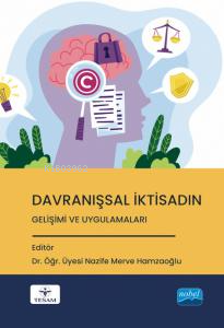 Davranışsal İktisadın Gelişimi ve Uygulamaları | Nazife Merve Hamzaoğl