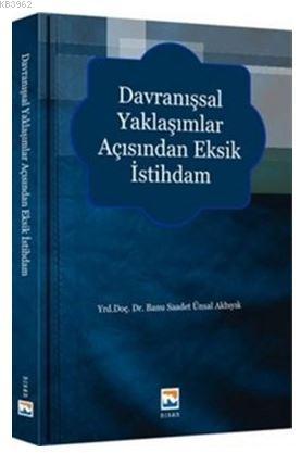 Davranışsal Yaklaşımlar Açısından Eksik İstihdam | Banu Saadet Akbıyık