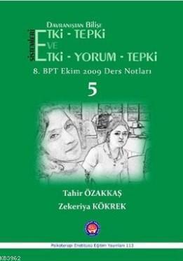 Davranıştan Bilişe Etki - Tepki ve Etki - Yorum - Tepki - 5; 8Tahir Öz