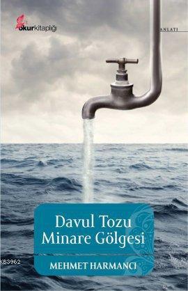 Davul Tozu Minare Gölgesi | Mehmet Harmancı | Okur Kitaplığı Yayınları