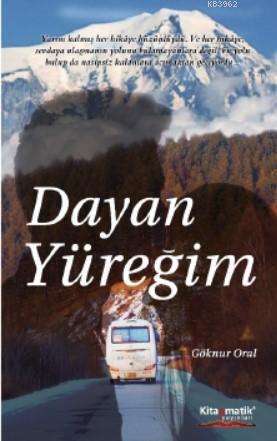 Dayan Yüreğim | Göknur Oral | Kitapmatik Yayınları