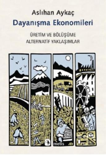 Dayanışma Ekonomileri; Üretim ve Bölüşüme Alternatif Yaklaşımlar | Asl