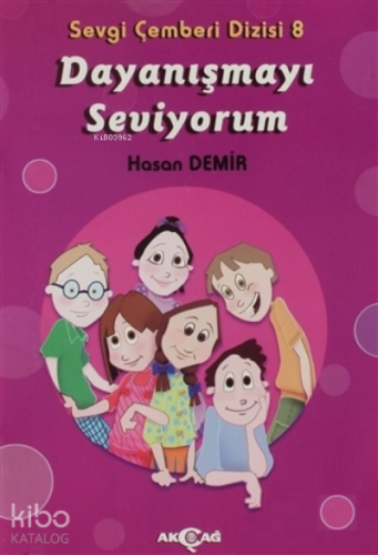 Dayanışmayı Seviyorum - Sevgi Çemberi Dizisi 8 | Üzeyir Gündüz | Akçağ