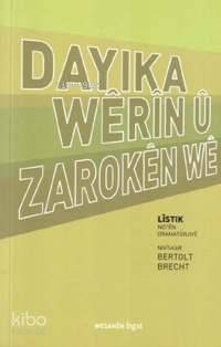 Dayıka Werın u Zaroken We; Lîstık Notên Dramatûwrjıyê | Bertolt Brecht