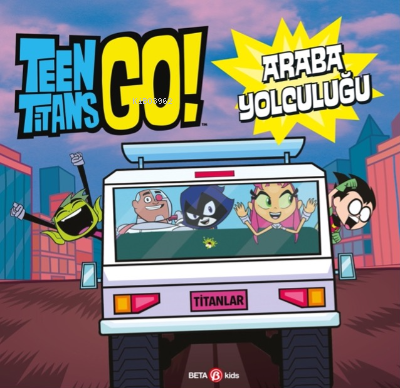 Dc Comıcs - Teen Titans Go! Araba Yolculuğu | Jonathan Evans | Beta Ki