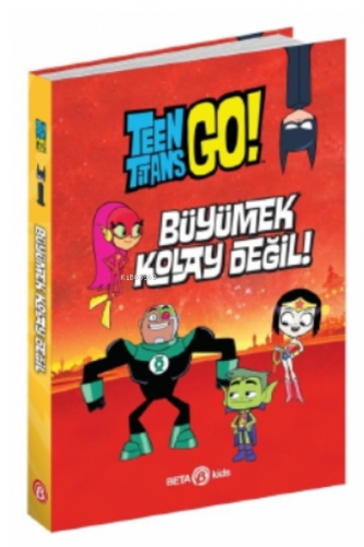 DC Comics: Teen Titans Go! - Büyümek Kolay Değil! | Steve Korté | Beta