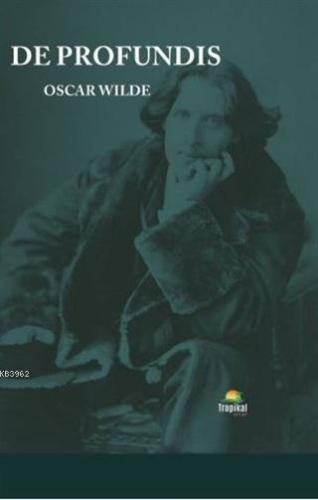 De Profundis | Oscar Wilde | Tropikal Kitap