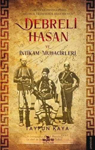 Debreli Hasan ve İntikam Muhacirleri | Tayfun Kaya | Beyaz Fil Yayınla