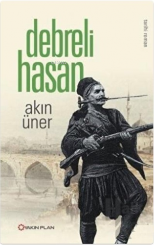 Debreli Hasan | Akın Üner | Yakın Plan Yayınları