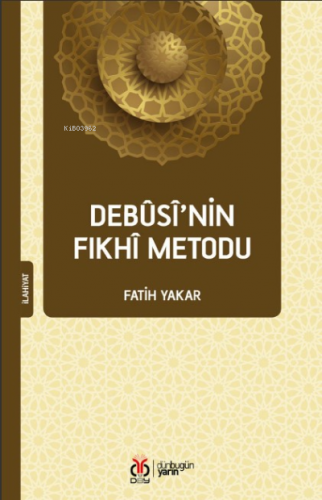 Debûsî’nin Fıkhî Metodu | Fatih Yakar | DBY Yayınları