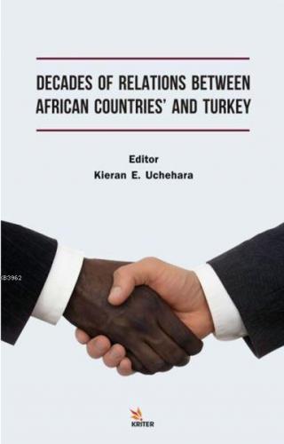 Decades Of Relatıons Between Afrıcan Countrıes' And Turkey | Kieran E.