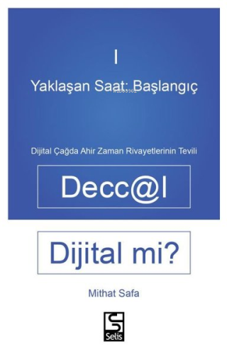 Deccal Dijital mi? Yaklaşan Saat: Başlanıgıç 1 - Dijital Çağda Ahir Za