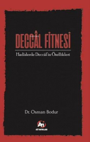 Deccâl Fitnesi;Hadîslerde Deccâl’in Özellikleri | Osman Bodur | Akadem