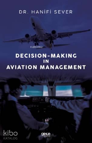 Decision - Making in Aviation Management | Hanifi Sever | Gece Kitaplı