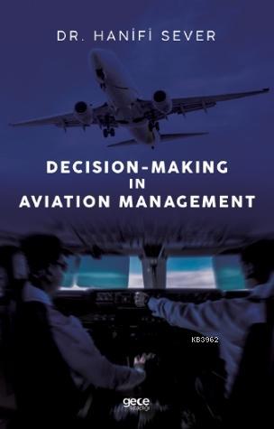 Decision - Making in Aviation Management | Hanifi Sever | Gece Kitaplı