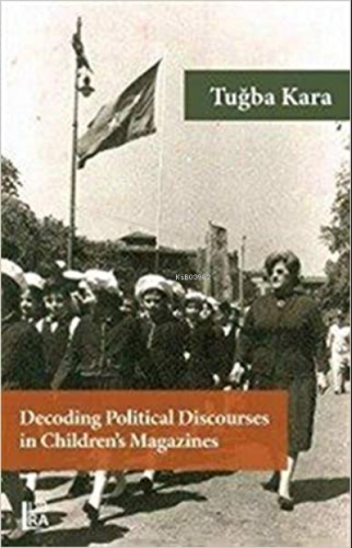 Decoding Political Discourses in Children's Magazines | Tuğba Kara | L