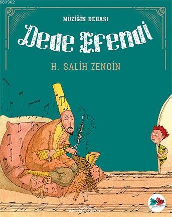 Dede Efendi; Müziğin Dehası | H. Salih Zengin | Vakvak Yayınları