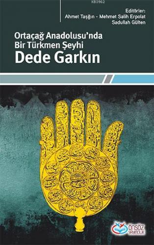 Dede Garkın; Ortaçağ Anadolusunda Bir Türkmen Şeyhi | Komisyon | Önsöz