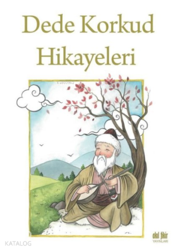 Dede Korkud Hikayeleri | Dede Korkut | Akıl Fikir Yayınları