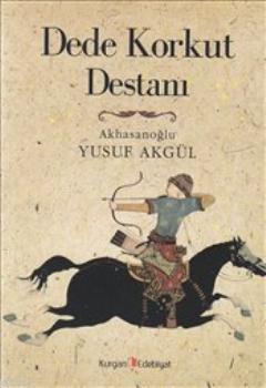 Dede Korkut Destanı | Yusuf Akgül | Kurgan Edebiyat