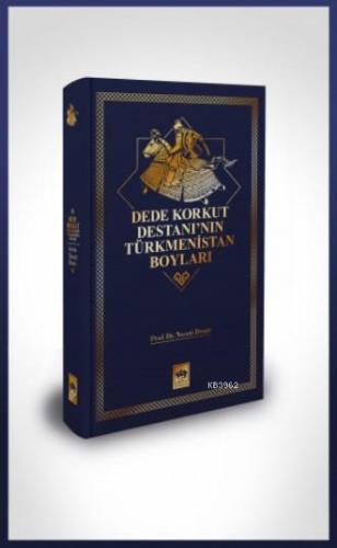 Dede Korkut Destanı'nın Türkmenistan Boyları | İbrahim Çolak | Mecaz Y