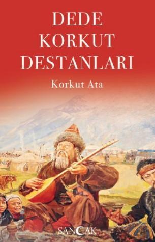 Dede Korkut Destanları; Korkut Ata | Dede Korkut | Sancak Yayınları