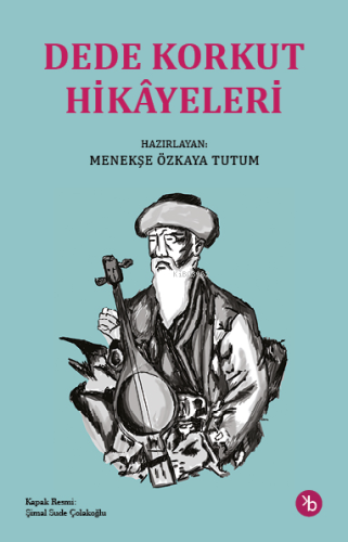 Dede Korkut Hikayeleri | Kolektif | Birinci Kitap