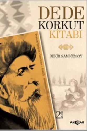 Dede Korkut Kitabı | Bekir Sami Özsoy | Akçağ Basım Yayım Pazarlama