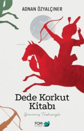 Dede Korkut Kitabı | Adnan Özyalçıner | Fom Kitap