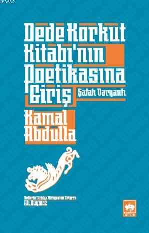 Dede Korkut Kitabı'nın Poetikasına Giriş | Kamal Abdulla | Ötüken Neşr