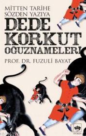 Dede Korkut Oğuznameleri; Mitten Tarihe Sözden Yazıya | Fuzuli Bayat |