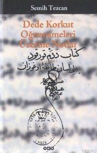 Dede Korkut Oğuznameleri Üzerine Notlar | Semih Tezcan | Yapı Kredi Ya