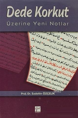 Dede Korkut Üzerine Yeni Notlar | Sadettin Özçelik | Gazi Kitabevi