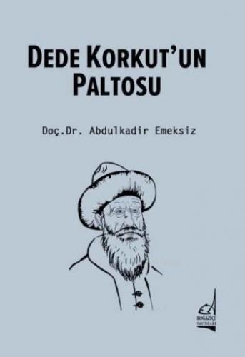 Dede Korkut'un Paltosu | Abdulkadir Emeksiz | Boğaziçi Yayınları