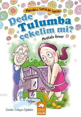 Dede Tulumba Çekelim Mi? | Mustafa Ünver | Eksik Parça Yayınları