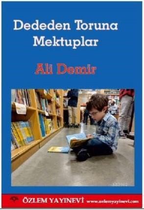 Dededen Toruna Mektuplar | Ali Demir | Özlem Yayınevi (Ankara)