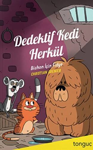 Dedektif Kedi Herkül - Bichon İçin Fidye | Christian Grenier | Tonguç 