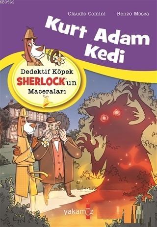 Dedektif Köpek Sherlock'un Maceraları; Kurt Adam Kedi | Renzo Mosca | 