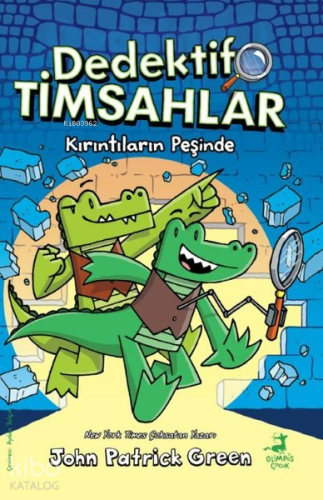 Dedektif Timsahlar 1 - Kırıntıların Peşinde | John Patrick Green | Oli