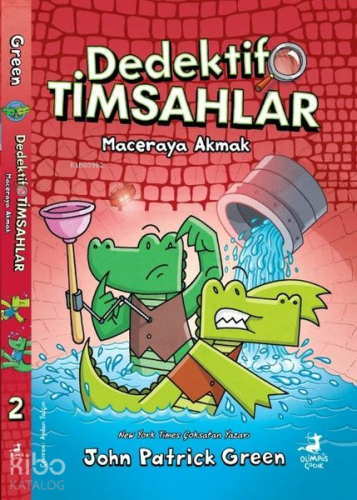 Dedektif Timsahlar 2 - Maceraya Akmak | John Patrick Green | Olimpos Y