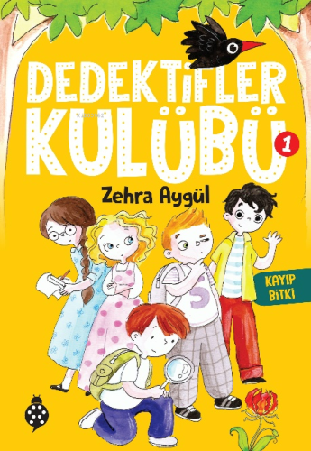 Dedektifler Kulübü -1 Kayıp Bitki | Zehra Aygül | Uğurböceği Yayınları