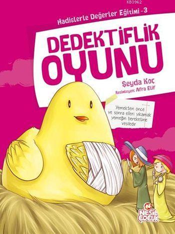 Dedektiflik Oyunu; Hadislerle Değerler Eğitimi - 3 | Şeyda Koç | Nesil