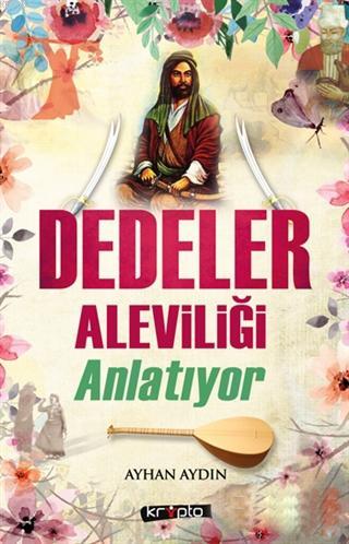 Dedeler Aleviliği Anlatıyor | Aydın Ayhan | Kripto Yayınları