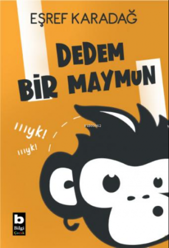 Dedem Bir Maymun | Eşref Karadağ | Bilgi Yayınevi