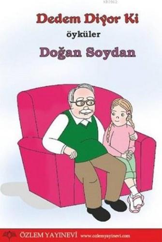 Dedem Diyor Ki; Öyküler | Doğan Soydan | Özlem Yayınevi (Ankara)