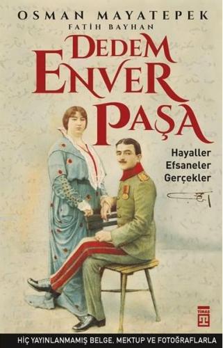 Dedem Enver Paşa; Hayaller Efsaneler Gerçekler | Fatih Bayhan | Timaş 