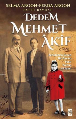 Dedem Mehmet Âkif; Zorluklarla Geçen Bir Ömrün Saklı Kalmış Hikâyesi |